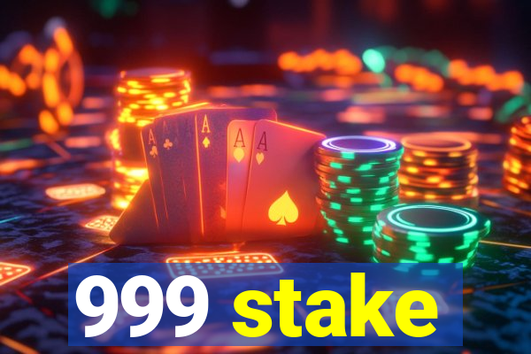 999 stake